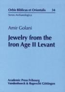 Jewelry From The Iron Age Ii Levant di Amir Golani edito da Vandenhoeck & Ruprecht Gmbh & Co Kg