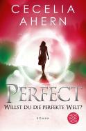 Perfect - Willst du die perfekte Welt? di Cecelia Ahern edito da FISCHER Taschenbuch