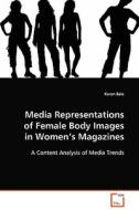 Media Representations of Female Body Images in Women's Magazines di Karen Bale edito da Books on Demand GmbH