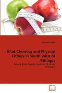 Khat Chewing and Physical Fitness in South West of Ethiopia di Bizuayehu Walle edito da VDM Verlag