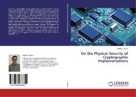 On the Physical Security of Cryptographic Implementations di Matthieu Rivain edito da LAP Lambert Academic Publishing