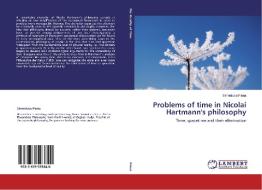 Problems of time in Nicolai Hartmann's philosophy di Simonluca Pinna edito da LAP Lambert Academic Publishing