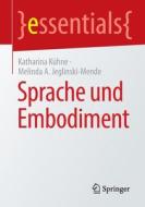 Sprache und Embodiment di Melinda A. Jeglinski-Mende, Katharina Kühne edito da Springer Berlin Heidelberg
