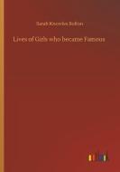 Lives of Girls who became Famous di Sarah Knowles Bolton edito da Outlook Verlag