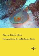 Naturgeschichte der ausländischen Fische di Marcus Elieser Bloch edito da Vero Verlag