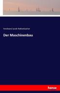Der Maschinenbau di Ferdinand Jacob Redtenbacher edito da hansebooks