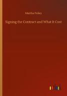 Signing the Contract and What It Cost di Martha Finley edito da Outlook Verlag