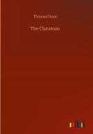 The Clansman di Thomas Dixon edito da Outlook Verlag
