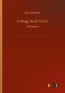 Si Klegg, Book 2 (of 6) di John Mcelroy edito da Outlook Verlag