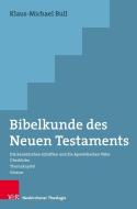 Bibelkunde des Neuen Testaments di Klaus-Michael Bull edito da Vandenhoeck + Ruprecht