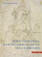 Dürer und Raffael di Peter Vignau-Wilberg edito da Schnell und Steiner
