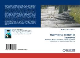 Heavy metal content in seaweeds di Peerbaccus Oumée Salmaa edito da LAP Lambert Acad. Publ.