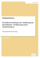 Produktentwicklung und -einführung im Einzelhandel - Profilierung durch Handelsmarken di Wolfgang Kaldewey edito da Diplom.de