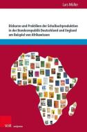 Diskurse und Praktiken der Schulbuchproduktion in der Bundesrepublik Deutschland und England am Beispiel von Afrikawissen di Lars Müller edito da V & R Unipress GmbH