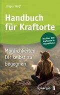 Handbuch für Kraftorte di Jürgen Wolf edito da Synergia Verlag