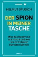 Der Spion in meiner Tasche di Helmut Spudich edito da edition a GmbH
