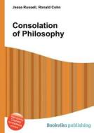 Consolation Of Philosophy di Jesse Russell, Ronald Cohn edito da Book On Demand Ltd.