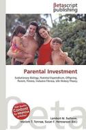 Parental Investment di Lambert M. Surhone, Miriam T. Timpledon, Susan F. Marseken edito da Betascript Publishing