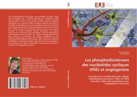 Les phosphodiestérases des nucléotides cycliques (PDE) et angiogenèse di Claire Lugnier, Laure Favot edito da Editions universitaires europeennes EUE