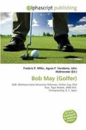 Bob May (golfer) edito da Vdm Publishing House