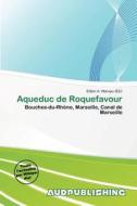 Aqueduc De Roquefavour edito da Aud Publishing