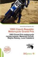1993 Czech Republic Motorcycle Grand Prix edito da Dic Press