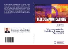 Telecommunication Switching Theory and Applications di Vishwajit Barbudhe, Shraddha N. Zanjat, Bhavana S. Karmore edito da LAP Lambert Academic Publishing