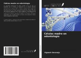 Células madre en odontología di Vignesh Devaraju edito da Ediciones Nuestro Conocimiento