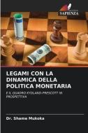LEGAMI CON LA DINAMICA DELLA POLITICA MONETARIA di Shame Mukoka edito da Edizioni Sapienza