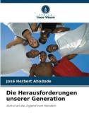 Die Herausforderungen unserer Generation di José Herbert Ahodode edito da Verlag Unser Wissen