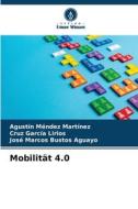 Mobilität 4.0 di Agustín Méndez Martínez, Cruz García Lirios, José Marcos Bustos Aguayo edito da Verlag Unser Wissen