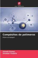 Compósitos de polímeros di Umesh Kumar, Diwakar Padalia edito da Edições Nosso Conhecimento