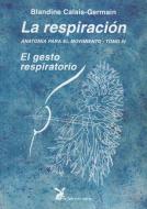 La respiración : el gesto respiratorio di Blandine Calais-Germain edito da La Liebre de Marzo S.L.