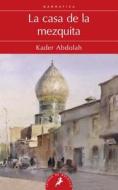 Casa de La Mezquita, La di Kader Abdolah edito da Salamandra