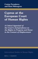 Cyprus at the European Court of Human Rights: A Critical Appraisal of the Court's Jurisprudence on the Rights to Property and Home in the Context of D di Costas Paraskeva, Eleni Meleagrou edito da BRILL NIJHOFF