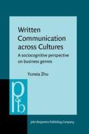 Written Communication Across Cultures di Yunxia Zhu edito da John Benjamins Publishing Co