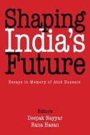 Shaping India¿s Future edito da Academic Foundation