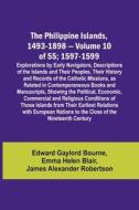 The Philippine Islands, 1493-1898 - Volume 10 of 55 ; 1597-1599 ; Explorations by Early Navigators, Descriptions of the Islands and Their Peoples, The di Edward Gaylord Bourne, Emma Helen Blair edito da Alpha Editions