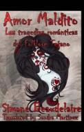 Amor Maldito: Las Tragedias Romanticas del Folklore Tejano di Simone Beaudelaire edito da Creativia