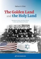The Golden Land And The Holy Land di Nathan A Efrati edito da Gefen Publishing House