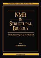 Nmr In Structural Biology: A Collection Of Papers By Kurt Wuthrich edito da World Scientific Publishing Co Pte Ltd