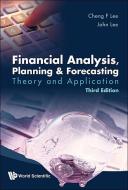 Financial Analysis, Planning And Forecasting: Theory And Application (Third Edition) di Alice C. (San Francisco State University) Lee, Cheng-Few Lee, John C. Lee edito da World Scientific Publishing Co Pte Ltd