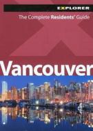 Vancouver: The Complete Residents' Guide edito da Explorer Publishing