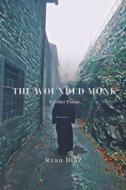 The Wounded Monk di Ryan Diaz edito da Blurb