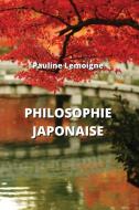 PHILOSOPHIE JAPONAISE di Pauline Lemoigne edito da Pauline Lemoigne