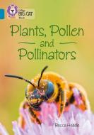 Plants, Pollen and Pollinators di Becca Heddle edito da HarperCollins Publishers
