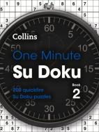 One Minute Su Doku Book 2 di Collins Puzzles edito da Harpercollins Publishers
