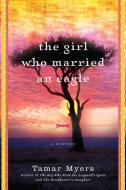 The Girl Who Married an Eagle di Tamar Myers edito da WILLIAM MORROW