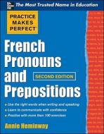 Practice Makes Perfect French Pronouns and Prepositions, Second Edition di Annie Heminway edito da McGraw-Hill Education - Europe