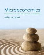 Microeconomics with MyEconLab Package: Theory and Applications with Calculus di Jeffrey M. Perloff edito da Prentice Hall